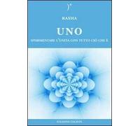 Libri Rasha - Uno. Sperimentare L'unita Con Tutto Cio Che E