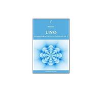 Uno. Sperimentare l'unità con tutto ciò che è
