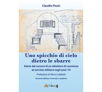 Libri Claudio Pozzi - Uno Spicchio Di Cielo Dietro Le Sbarre. Diario Dal Carcere