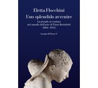 Uno splendido avvenire. La grande avventura nel mondo dell'arte d