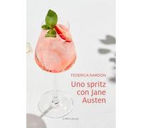 Libri Federica Nardon - Uno Spritz Con Jane Austen