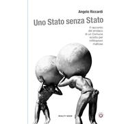 Uno Stato senza Stato. Il racconto del sindaco di un Comune sciolto per infiltrazioni mafiose