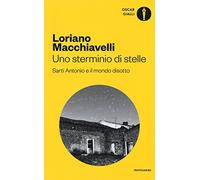 Uno sterminio di stelle. Sarti Antonio e il mondo disotto