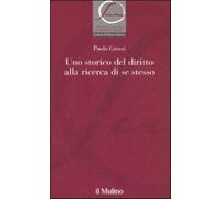 Uno storico del diritto alla ricerca di se stesso - Grossi Paolo