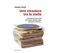 Libri Danilo Ciotti - Uno Straniero Tra Le Stelle