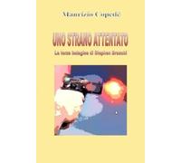 UNO STRANO ATTENTATO: La terza indagine di Stephen Braschi