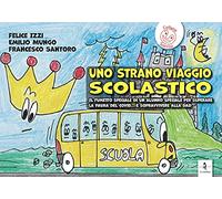 Uno strano viaggio scolastico. Il fumetto speciale di un alunno speciale per superare la paura del Covid... E sopravvivere alla Dad