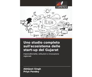 Uno studio completo sull'ecosistema delle start-up del Gujarat: Imprenditorialità, istituzioni e innovazione regionale