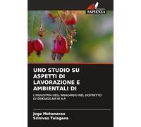 UNO STUDIO SU ASPETTI DI LAVORAZIONE E AMBIENTALI DI: L'INDUSTRIA DELL'ANACARDO NEL DISTRETTO DI SRIKAKULAM IN A.P.