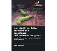 Uno studio sui fattori associati alla prevalenza dell'Helicobacter pylori: pazienti di 25 anni, centro sanitario Makonge III, distretto di Buikwe