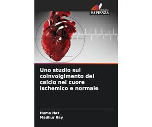 Uno studio sul coinvolgimento del calcio nel cuore ischemico e normale