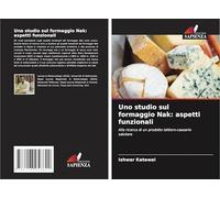 Uno studio sul formaggio Nak: aspetti funzionali: Alla ricerca di un prodotto lattiero-caseario salutare