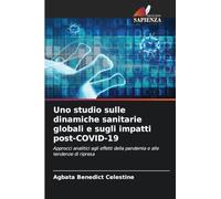 Uno studio sulle dinamiche sanitarie globali e sugli impatti post-COVID-19: Approcci analitici agli effetti della pandemia e alle tendenze di ripresa