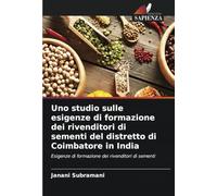 Uno studio sulle esigenze di formazione dei rivenditori di sementi del distretto di Coimbatore in India: Esigenze di formazione dei rivenditori di sementi