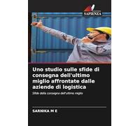 Uno studio sulle sfide di consegna dell'ultimo miglio affrontate dalle aziende di logistica: Sfide della consegna dell'ultimo miglio