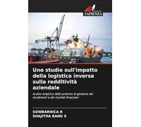 Uno studio sull'impatto della logistica inversa sulla redditività aziendale: Analisi empirica delle pratiche di gestione dei rendimenti e dei risultati finanziari