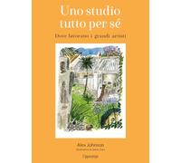 Libri Alex Johnson - Uno Studio Tutto Per Se. Dove Lavorano I Grandi Artisti. Ed