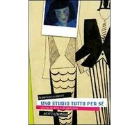 Uno studio tutto per sé. Storie di arte e di amicizia. Ediz. illustrata