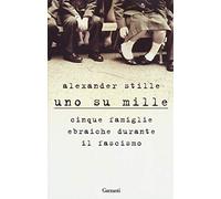 Uno su mille. Cinque famiglie ebraiche durante il fascismo