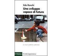 Uno sviluppo capace di futuro. Le nuove politiche ambientali