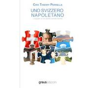Uno svizzero napoletano. L'orgoglio di una grande azienda Italiana