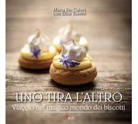 Uno tira l'altro. Viaggio nel magico mondo dei biscotti