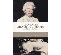 Uno yankee alla corte di re Artù [Paperback] [Aug 06, 2020] Twain, Mark and Cres