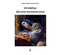 Un'odalisca alla corte normanno-sveva