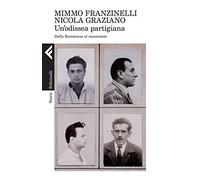 Libri Mimmo Franzinelli / Nicola Graziano - Un'Odissea Partigiana. Dalla Resiste