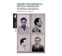 Libri Mimmo Franzinelli / Nicola Graziano - Un'Odissea Partigiana. Dalla Resiste