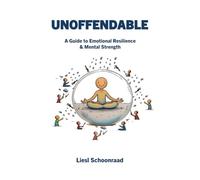 UNOFFENDABLE: A Guide to Emotional Resilience & Mental Strength