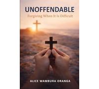 Unoffendable: Forgiving when it is difficult