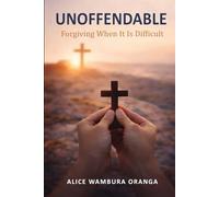 Unoffendable: Forgiving when it is difficult