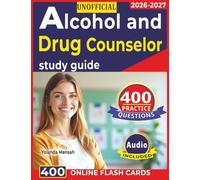 Unofficial Alcohol and Drug Counselor study guide: Prepare Your Exam with 400 Domains Focused Practice Questions and Detailed Explanation