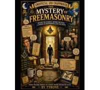 UNOFFICIAL AND UNAPPROVED FREEMASONS: Inside the worlds oldest fraternal institution - unofficially and without approval.