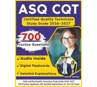 Unofficial ASQ Certified Quality Technician Study Guide 2026-2027: 700 Practice Questions with Detailed Explanations for the CQT Exam