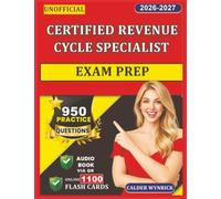 Unofficial Certified Revenue Cycle Specialist Exam Prep: CRCS Study Guide with 950 Exam-Style Practice Questions and Detailed Explanations