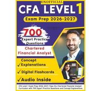 Unofficial CFA Level 1 Exam Prep 2026-2027: Pass the Chartered Financial Analyst Curriculum with 700 Expert Practice Questions and Concept Explanations