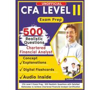 Unofficial CFA Level II Exam Prep Study Guide: 500 Realistic Questions with Detailed Rationales to Achieve Chartered Financial Analyst Certification