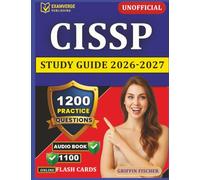 Unofficial CISSP Study Guide 2026-2027: 1200 Targeted Practice Questions With Detailed Explanation for Certified Information Systems Security Professional Exam