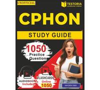 Unofficial CPHON Study Guide: 1050 Practice Questions with Answers and Detailed Rationales for Certified Pediatric Hematology Oncology Nurse Exam Prep
