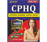 Unofficial CPHQ Study Guide 2026-2027: 1000 Practice Questions With Detailed Rationales