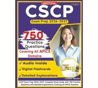 Unofficial CSCP Exam Prep 2026-2027: Complete Study Guide with 750 Practice Questions with Detailed Explanations Covering All APICS Domains