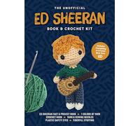 Unofficial Ed Sheeran Book and Crochet Kit: Includes Everything to Crochet Your Own Ed - Ed Sheeran Fact & Project Book, 7 Colors of Yarn, Crochet ... Plastic Safety Eyes, Fiberfill Stuffing