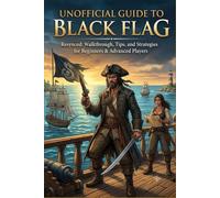 Unofficial Guide to Black Flag Resynced :Walkthrough, Tips, and Strategies for Beginners & Advanced Players.