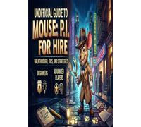 Unofficial Guide to Mouse: P.I. For Hire: Walkthrough, Tips, and Strategies for Beginners & Advanced Players.