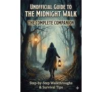 Unofficial Guide to The Midnight Walk :The Complete Companion with Step-by-Step Walkthroughs and Survival Tips