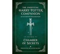 Unofficial Harry Potter Comp Vol2: Chamber of Secrets; An In-Depth Exploration: 2