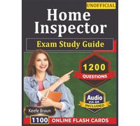 Unofficial Home Inspector Exam Study Guide: 1200 Practice Questions with Detailed Explanations and Rationales Covering Exam Outline