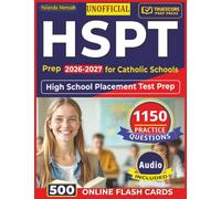 Unofficial HSPT Prep 2026-2027 for Catholic Schools: 1,150 Domain-Based Practice Questions with Clear Step-By-Step Explanations High School Placement Test Prep